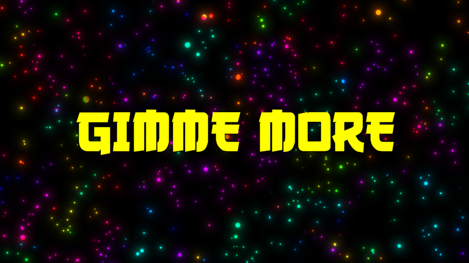 Intro Song : Gimme More