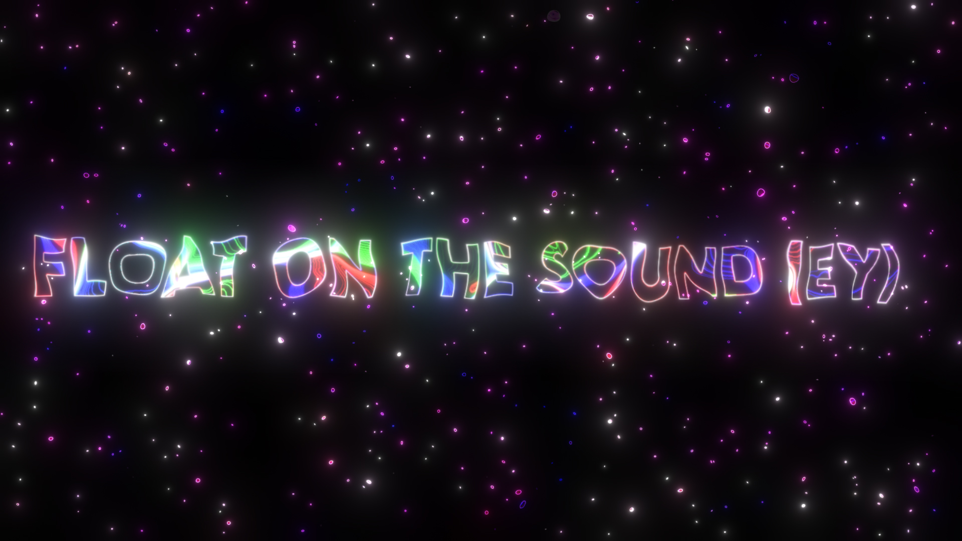 Intro song: Float on the sound (ey)