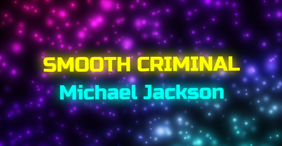 Intro Text Song: Smooth Criminal