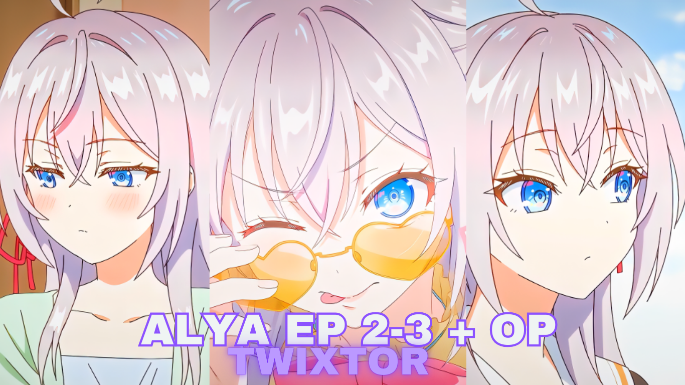 Alya Episode 2/3 and Opening Twixtor