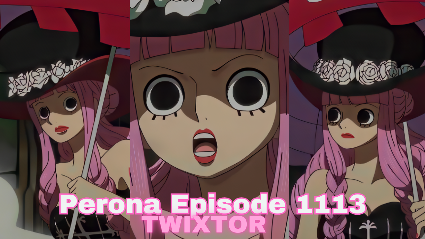Perona Episode 1113 Twixtor + Clips
